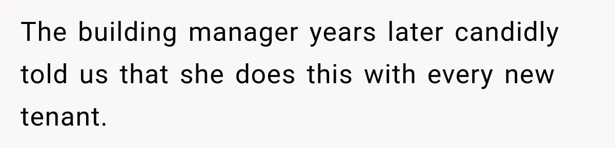 Nosy Neighbor Wouldn’t Stop Complaining, So He Fought Back With Endless Small Talk The building manager years later candidly told us that she does this with every new tenant.