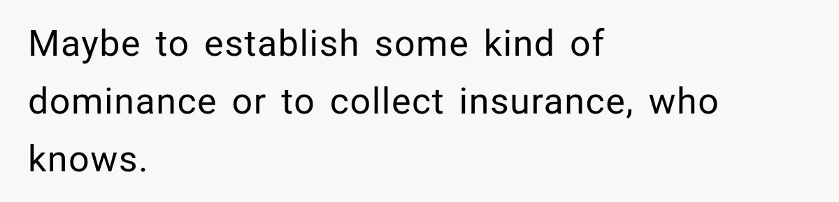 Nosy Neighbor Wouldn’t Stop Complaining, So He Fought Back With Endless Small Talk Maybe to establish some kind of dominance or to collect insurance, who knows.