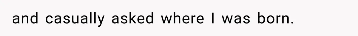Nosy Neighbor Wouldn’t Stop Complaining, So He Fought Back With Endless Small Talk and casually asked where I was born.