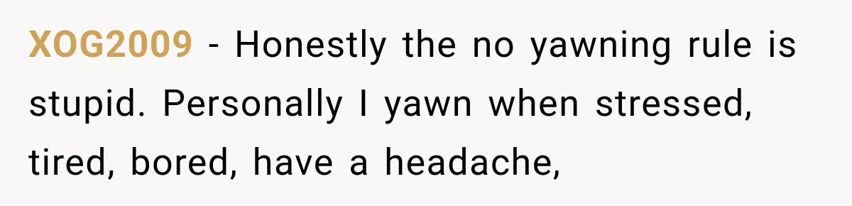 Teacher Scolds Teen For Missing Math, Then Learns Cancer Set The Schedule XOG2009 − Honestly the no yawning rule is stupid. Personally I yawn when stressed, tired, bored, have a headache,