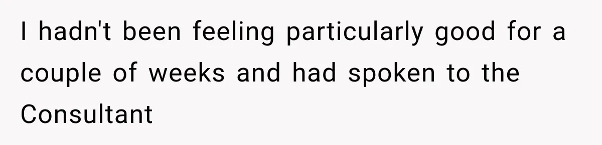 Medical Student Ignored One Warning, Then Learned A Very Messy Lesson I hadn't been feeling particularly good for a couple of weeks and had spoken to the Consultant