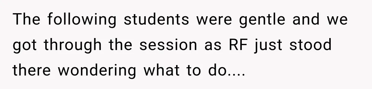 Medical Student Ignored One Warning, Then Learned A Very Messy Lesson The following students were gentle and we got through the session as RF just stood there wondering what to do....