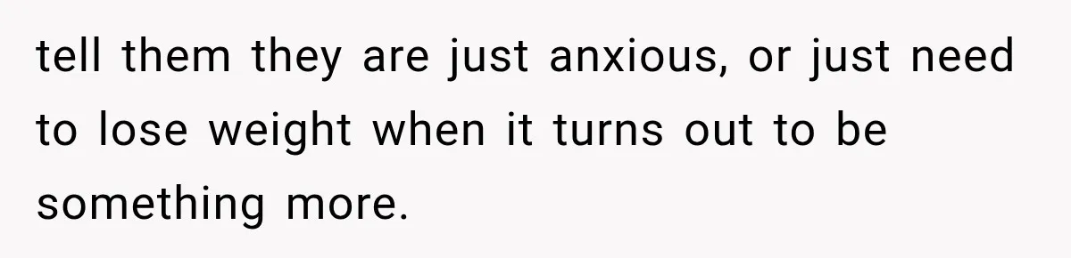 Medical Student Ignored One Warning, Then Learned A Very Messy Lesson tell them they are just anxious, or just need to lose weight when it turns out to be something more.