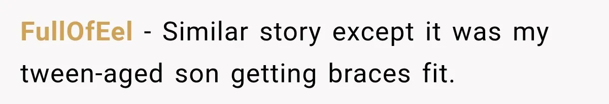 Medical Student Ignored One Warning, Then Learned A Very Messy Lesson FullOfEel − Similar story except it was my tween-aged son getting braces fit.