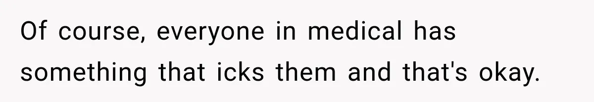 Medical Student Ignored One Warning, Then Learned A Very Messy Lesson Of course, everyone in medical has something that icks them and that's okay.
