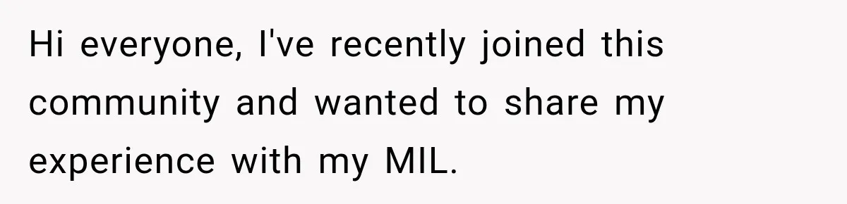 Hi everyone, I've recently joined this community and wanted to share my experience with my MIL.