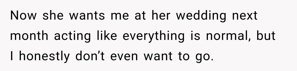 Mom Boxed Up Her Daughter’s Belongings, Then Called Her Dramatic For Feeling Replaced Now she wants me at her wedding next month acting like everything is normal, but I honestly don’t even want to go.