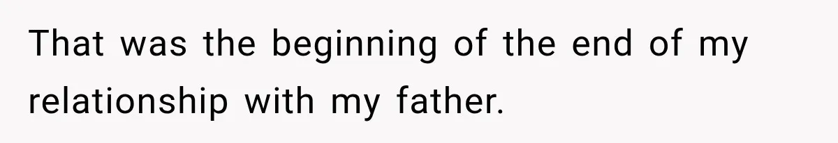 Mom Boxed Up Her Daughter’s Belongings, Then Called Her Dramatic For Feeling Replaced That was the beginning of the end of my relationship with my father.