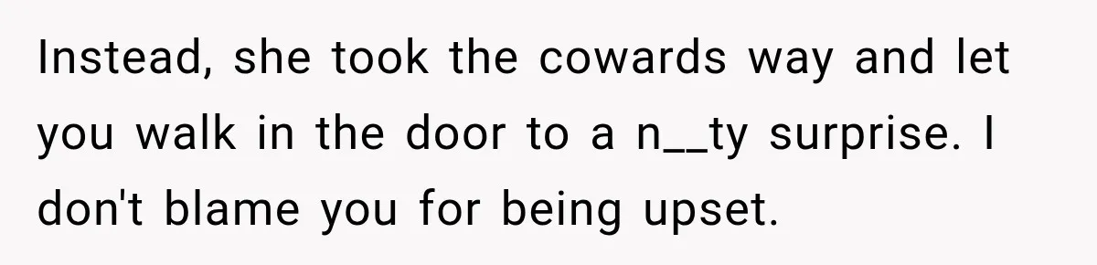 Mom Boxed Up Her Daughter’s Belongings, Then Called Her Dramatic For Feeling Replaced Instead, she took the cowards way and let you walk in the door to a n__ty surprise. I don't blame you for being upset.