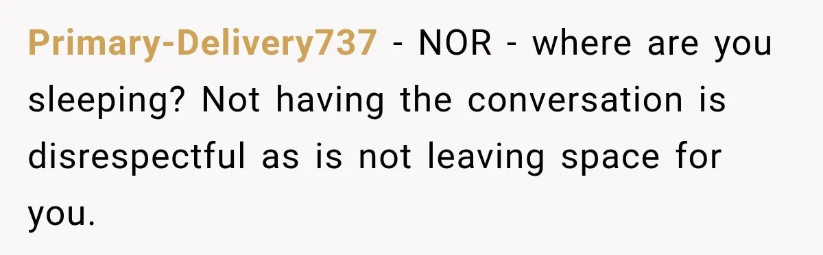 Mom Boxed Up Her Daughter’s Belongings, Then Called Her Dramatic For Feeling Replaced Primary-Delivery737 − NOR - where are you sleeping? Not having the conversation is disrespectful as is not leaving space for you.