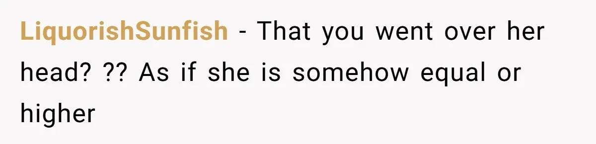 Server Keeps Rewriting His Desserts Until the Pastry Chef Finally Calls Her Out at the Table LiquorishSunfish − That you went over her head? ?? As if she is somehow equal or higher