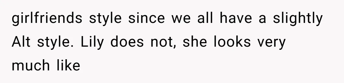 She Said His Girlfriend’s Body “Couldn’t Pull Off” That Dress, He Refused to Stay Quiet girlfriends style since we all have a slightly Alt style. Lily does not, she looks very much like