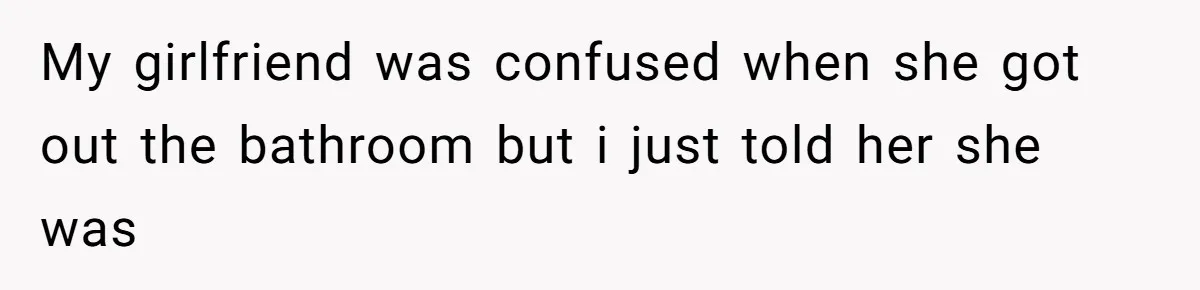 She Said His Girlfriend’s Body “Couldn’t Pull Off” That Dress, He Refused to Stay Quiet My girlfriend was confused when she got out the bathroom but i just told her she was