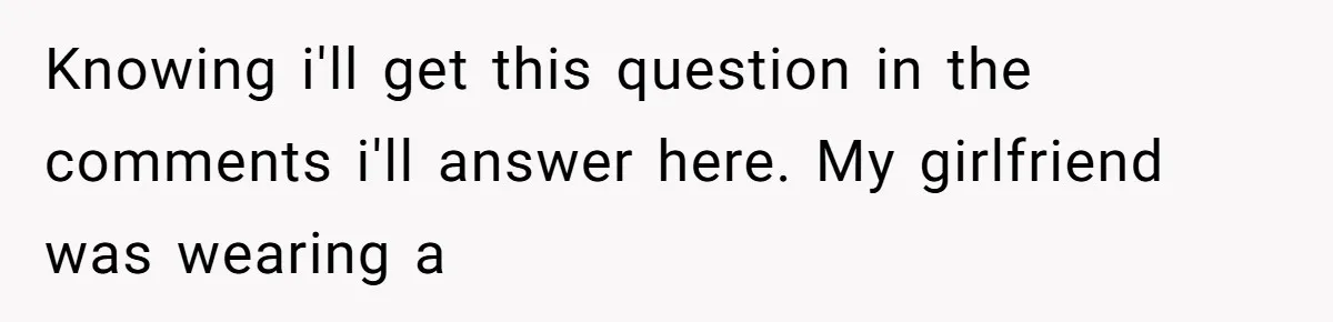 She Said His Girlfriend’s Body “Couldn’t Pull Off” That Dress, He Refused to Stay Quiet Knowing i'll get this question in the comments i'll answer here. My girlfriend was wearing a