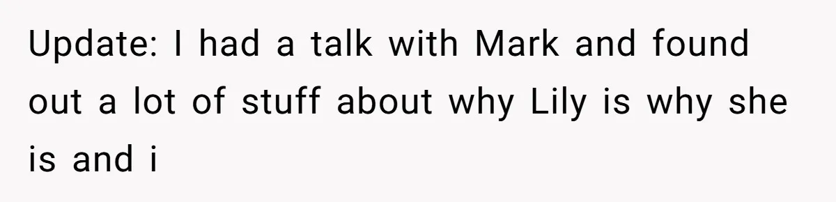 She Said His Girlfriend’s Body “Couldn’t Pull Off” That Dress, He Refused to Stay Quiet Update: I had a talk with Mark and found out a lot of stuff about why Lily is why she is and i