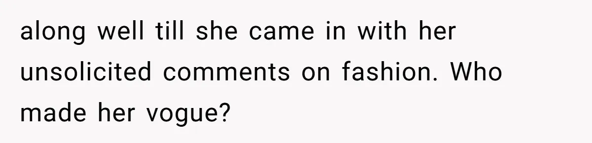 She Said His Girlfriend’s Body “Couldn’t Pull Off” That Dress, He Refused to Stay Quiet along well till she came in with her unsolicited comments on fashion. Who made her vogue?