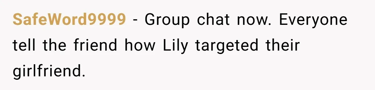 She Said His Girlfriend’s Body “Couldn’t Pull Off” That Dress, He Refused to Stay Quiet SafeWord9999 − Group chat now. Everyone tell the friend how Lily targeted their girlfriend.