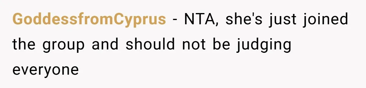 She Said His Girlfriend’s Body “Couldn’t Pull Off” That Dress, He Refused to Stay Quiet GoddessfromCyprus − NTA, she's just joined the group and should not be judging everyone
