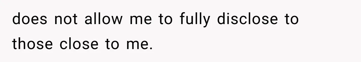Man Comes Home to Share His Terminal Diagnosis, Finds His Wife in Bed With His Business Partner Instead does not allow me to fully disclose to those close to me.