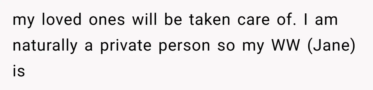 Man Comes Home to Share His Terminal Diagnosis, Finds His Wife in Bed With His Business Partner Instead my loved ones will be taken care of. I am naturally a private person so my WW (Jane) is