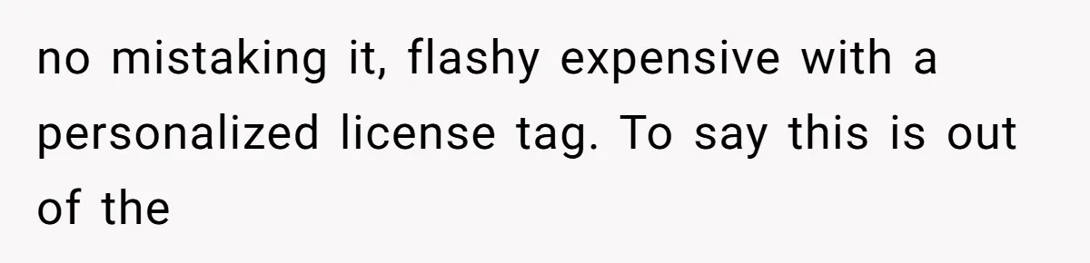 Man Comes Home to Share His Terminal Diagnosis, Finds His Wife in Bed With His Business Partner Instead no mistaking it, flashy expensive with a personalized license tag. To say this is out of the