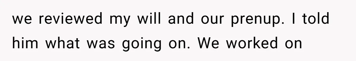 Man Comes Home to Share His Terminal Diagnosis, Finds His Wife in Bed With His Business Partner Instead we reviewed my will and our prenup. I told him what was going on. We worked on