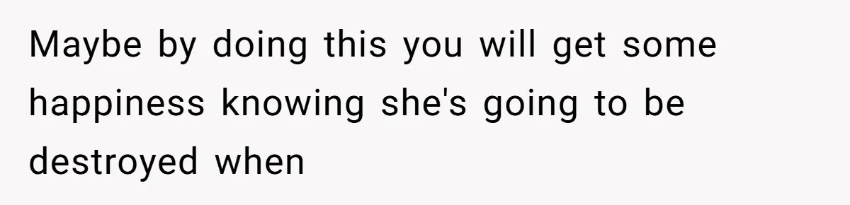 Man Comes Home to Share His Terminal Diagnosis, Finds His Wife in Bed With His Business Partner Instead Maybe by doing this you will get some happiness knowing she's going to be destroyed when