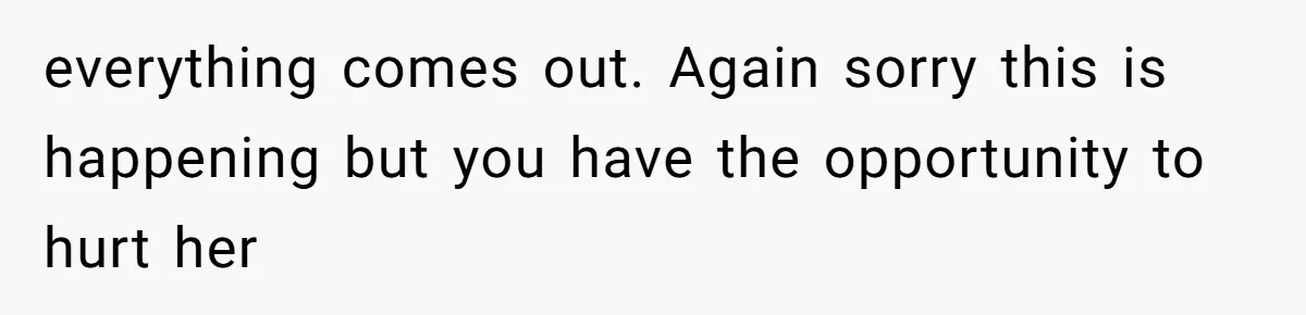 Man Comes Home to Share His Terminal Diagnosis, Finds His Wife in Bed With His Business Partner Instead everything comes out. Again sorry this is happening but you have the opportunity to hurt her