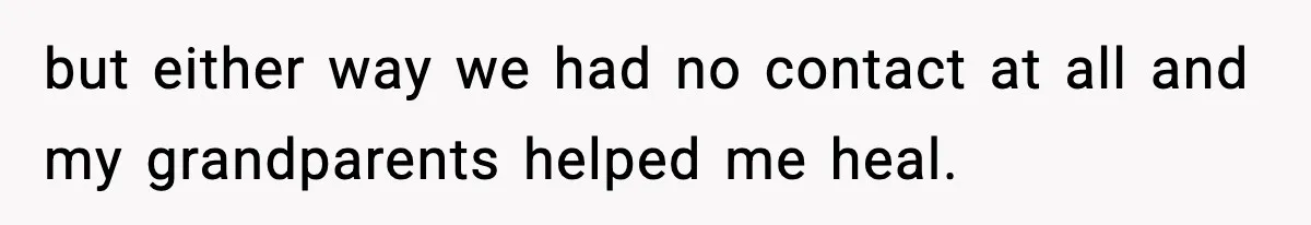 Parents Reached Out After 10 Years, Only After Their Other Child Was Institutionalized but either way we had no contact at all and my grandparents helped me heal.