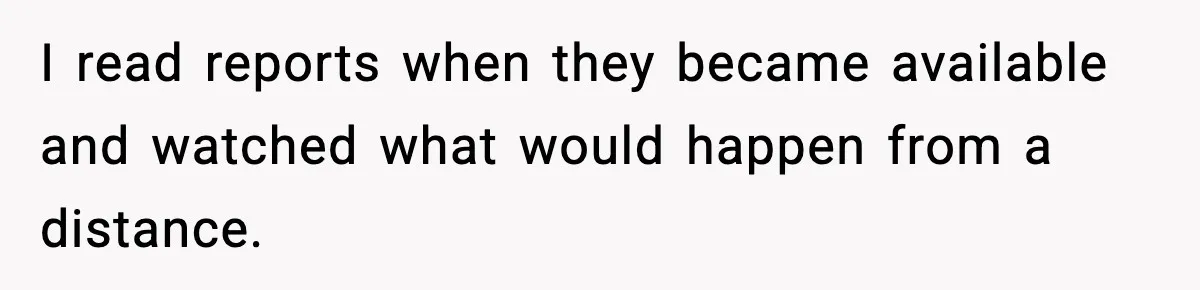 Parents Reached Out After 10 Years, Only After Their Other Child Was Institutionalized I read reports when they became available and watched what would happen from a distance.