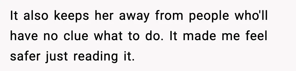 Parents Reached Out After 10 Years, Only After Their Other Child Was Institutionalized It also keeps her away from people who'll have no clue what to do. It made me feel safer just reading it.