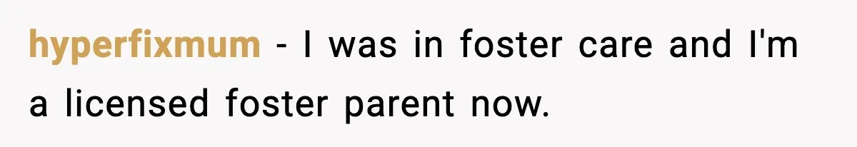 Parents Reached Out After 10 Years, Only After Their Other Child Was Institutionalized hyperfixmum − I was in foster care and I'm a licensed foster parent now.