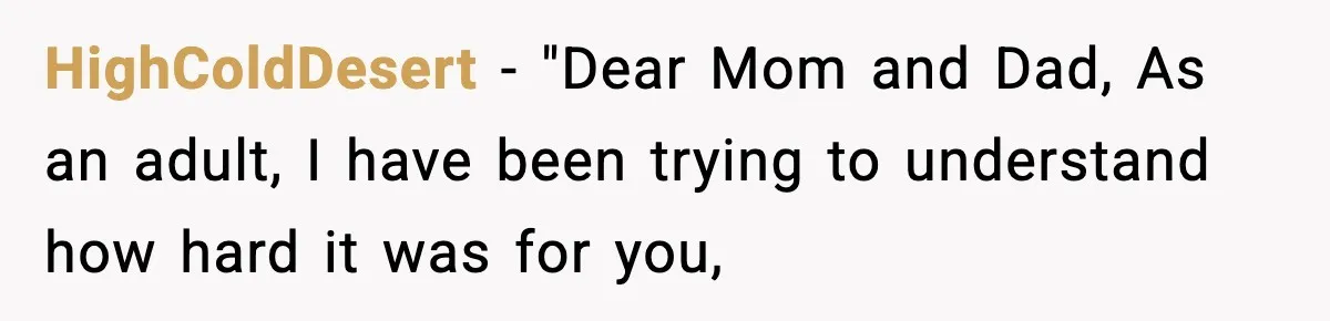 Parents Reached Out After 10 Years, Only After Their Other Child Was Institutionalized HighColdDesert − "Dear Mom and Dad, As an adult, I have been trying to understand how hard it was for you,