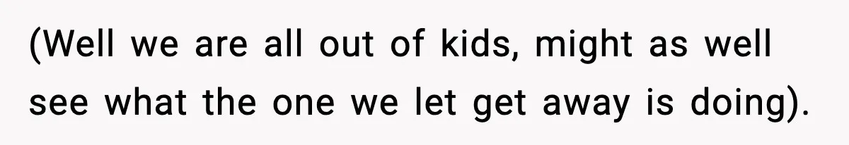 Parents Reached Out After 10 Years, Only After Their Other Child Was Institutionalized (Well we are all out of kids, might as well see what the one we let get away is doing).