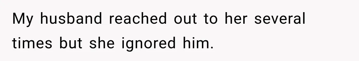 Stepdaughter Returned After 17 Years, Then Began Calling 12 Times A Day My husband reached out to her several times but she ignored him.