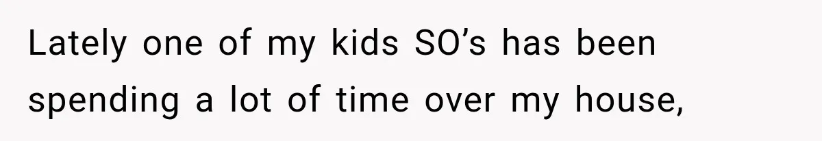 Mother Demands Her Child Stop Visiting Another Home, Then Learns Why She Needed It Lately one of my kids SO’s has been spending a lot of time over my house,