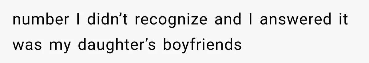 Mother Demands Her Child Stop Visiting Another Home, Then Learns Why She Needed It number I didn’t recognize and I answered it was my daughter’s boyfriends