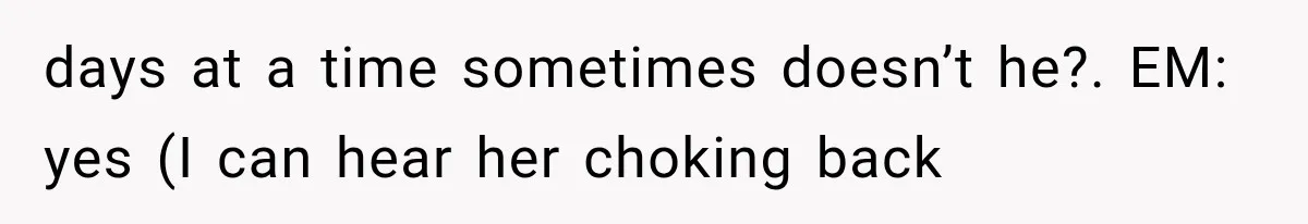 Mother Demands Her Child Stop Visiting Another Home, Then Learns Why She Needed It days at a time sometimes doesn’t he?. EM: yes (I can hear her choking back