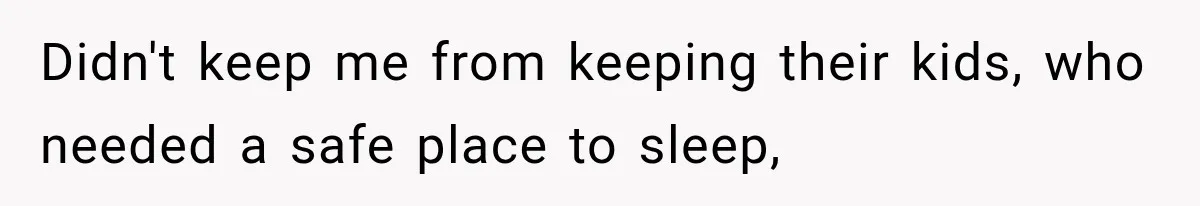 Mother Demands Her Child Stop Visiting Another Home, Then Learns Why She Needed It Didn't keep me from keeping their kids, who needed a safe place to sleep,