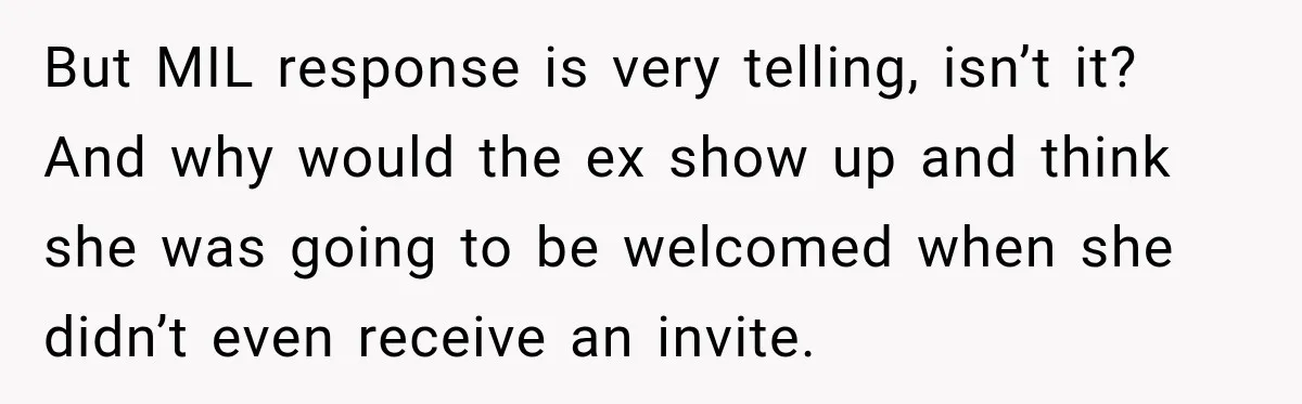 Husband’s Ex Crashed Their Wedding, Then Cried When The Bride Asked Her To Leave But MIL response is very telling, isn’t it? And why would the ex show up and think she was going to be welcomed when she didn’t even receive an invite.