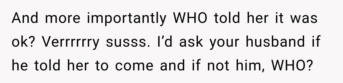 Husband’s Ex Crashed Their Wedding, Then Cried When The Bride Asked Her To Leave And more importantly WHO told her it was ok? Verrrrrry susss. I’d ask your husband if he told her to come and if not him, WHO?