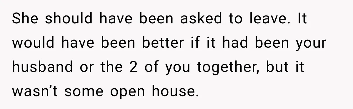 Husband’s Ex Crashed Their Wedding, Then Cried When The Bride Asked Her To Leave She should have been asked to leave. It would have been better if it had been your husband or the 2 of you together, but it wasn’t some open house.