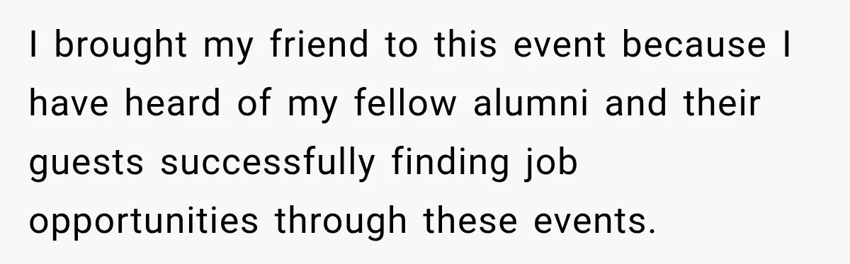 Woman Calls Out Friend For Introducing Herself As A Sociologist With Only A BA I brought my friend to this event because I have heard of my fellow alumni and their guests successfully finding job opportunities through these events.