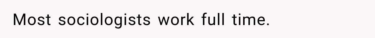 Woman Calls Out Friend For Introducing Herself As A Sociologist With Only A BA Most sociologists work full time.