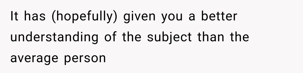 Woman Calls Out Friend For Introducing Herself As A Sociologist With Only A BA It has (hopefully) given you a better understanding of the subject than the average person