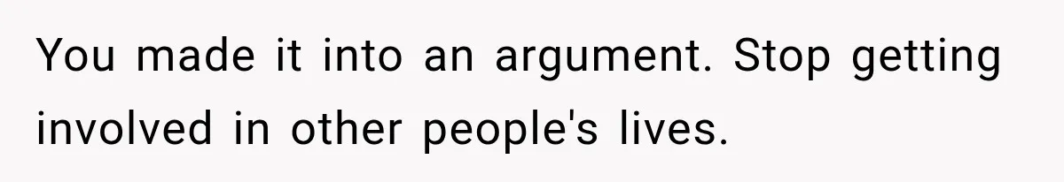 Man Reveals Brother Delayed Proposal Until His Girlfriend Earned More, Wedding Gets Put On Hold You made it into an argument. Stop getting involved in other people's lives.