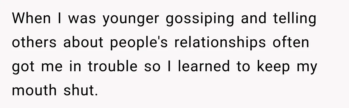 Man Reveals Brother Delayed Proposal Until His Girlfriend Earned More, Wedding Gets Put On Hold When I was younger gossiping and telling others about people's relationships often got me in trouble so I learned to keep my mouth shut.
