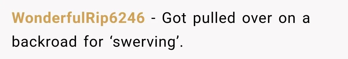 Driver’s Honest Answer About Buying Tampons Leaves Police Officer Speechless WonderfulRip6246 − Got pulled over on a backroad for ‘swerving’.