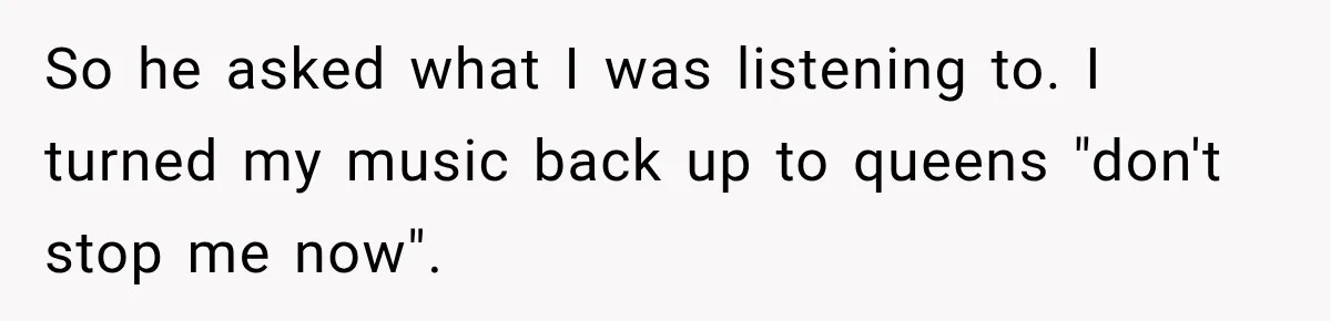 Driver’s Honest Answer About Buying Tampons Leaves Police Officer Speechless So he asked what I was listening to. I turned my music back up to queens "don't stop me now".