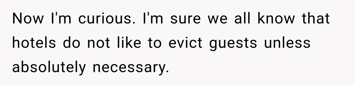 Drunk Guest Says Another Hotel Called The Cops “For No Reason,” Instantly Gets Turned Away Now I'm curious. I'm sure we all know that hotels do not like to evict guests unless absolutely necessary.